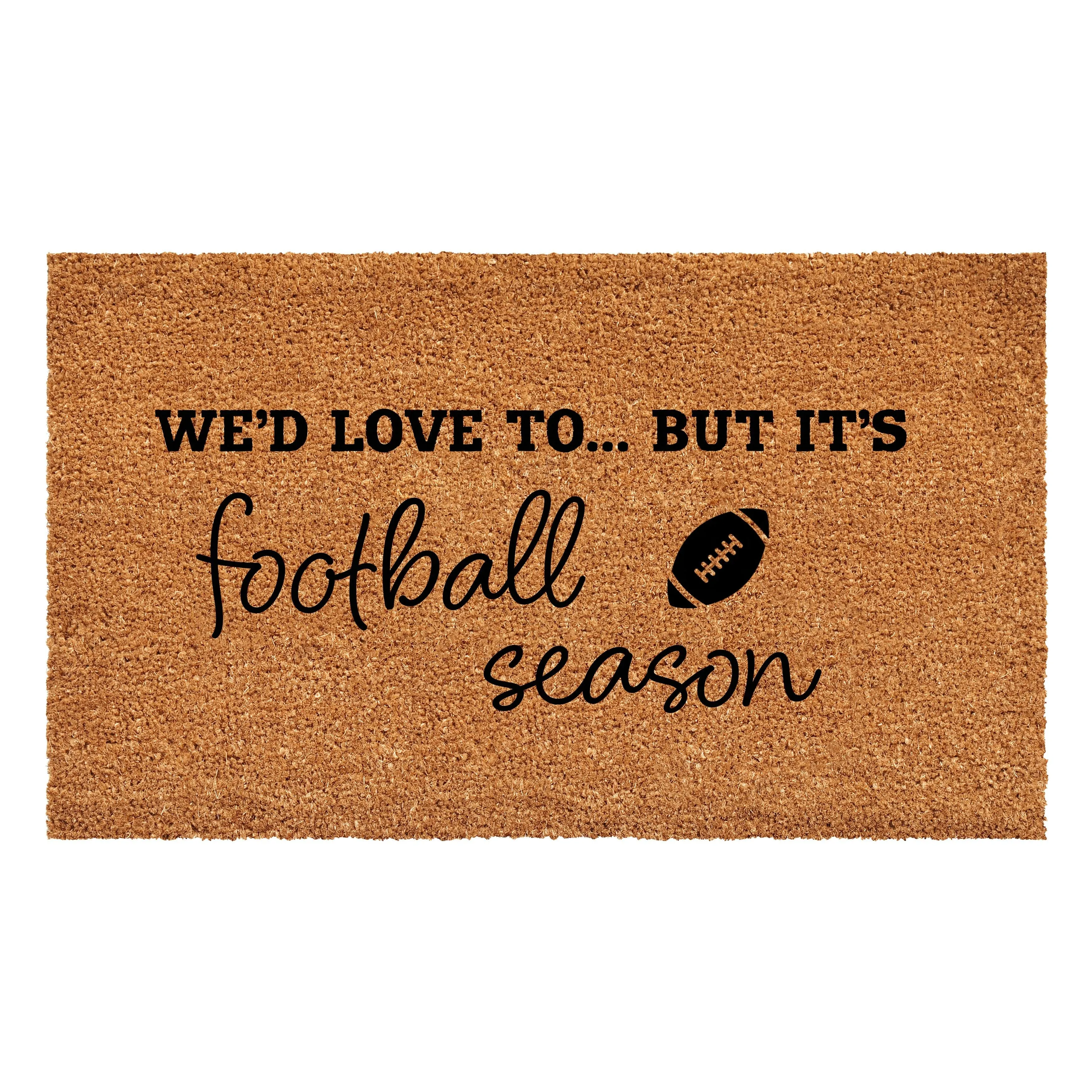 We'd love to.. But it's Football Season Doormat